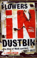 Flowers in the Dustbin: The Rise of Rock and Roll, 1947-1977