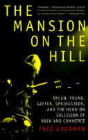 The Mansion on the Hill: Dylan, Young, Geffen, and Springsteen and the Head-on Collision of Rock and Commerce