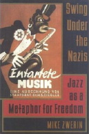 Swing Under the Nazis: Jazz as a Metaphor for Freedom